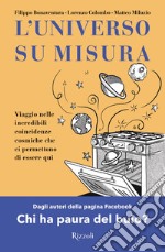 L'universo su misura. Viaggio nelle incredibili coincidenze cosmiche che ci permettono di essere qui libro