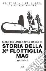 Storia della Xª flottiglia Mas 1943-1945 libro