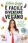 È facile diventare un po' più vegano. Fai del bene al pianeta cambiando la tua alimentazione libro