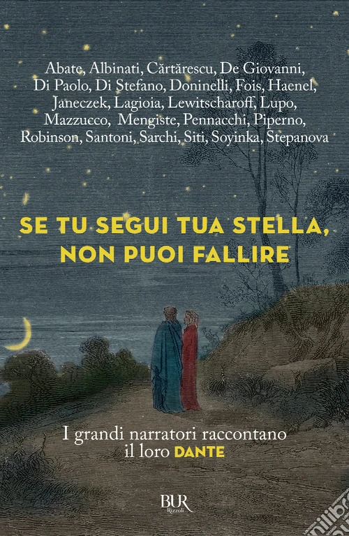 Se tu segui tua stella, non puoi fallire. I grandi narratori raccontano il loro Dante