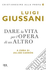 Dare la vita per l'opera di un altro libro