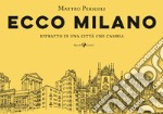 Ecco Milano. Ritratto di una città che cambia. Ediz. illustrata libro