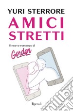 Amici stretti libro