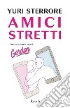 Amici stretti libro di Sterrore Yuri