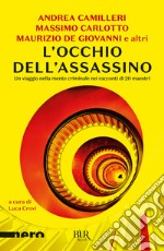 L'occhio dell'assassino. Un viaggio nella mente criminale nei racconti di 20 maestri libro