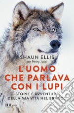 L'uomo che parlava con i lupi. Storie e avventure della mia vita nel branco