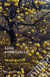 Trapianti. Dall'inglese al vicentino libro di Meneghello Luigi Pellegrini E. (cur.)