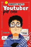 Youtuber per caso libro