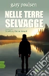 Nelle terre selvagge libro di Paulsen Gary