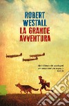 La grande avventura libro di Westall Robert