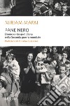 Pane nero. Donne e vita quotidiana nella Seconda guerra mondiale libro di Mafai Miriam