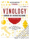 Vinology. Corso di degustazione. Vol. 1: I vini italiani libro