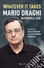 Whatever it takes. Mario Draghi in parole sue libro