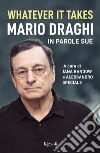 Whatever it takes. Mario Draghi in parole sue libro