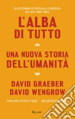 L'alba di tutto. Una nuova storia dell'umanità