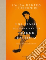 Franco Battiato. L'alba dentro l'imbrunire libro