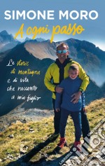 A ogni passo. Le storie di montagna e di vita che racconto a mio figlio libro