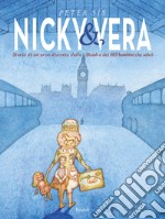 Nicky & Vera. Storia di un eroe discreto della Shoa e dei 669 bambini che salvò libro