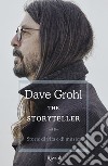 The storyteller. Storie di vita e di musica libro di Grohl Dave