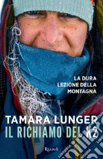 Il richiamo del K2. La dura lezione della montagna libro