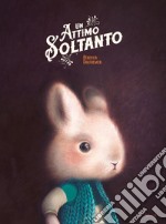 Un attimo soltanto. Ediz. a colori libro