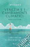 Venezia e i cambiamenti climatici. Quale futuro per la città e la sua laguna? libro