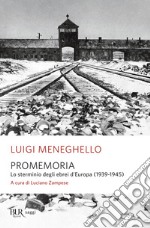 Promemoria. Lo sterminio degli ebrei d'Europa (1939-1945) libro