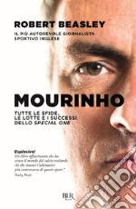 Mourinho. Tutte le sfide, le lotte e i successi dello Special One libro