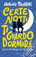 Certe notti ti guardo dormire. Storia di una famiglia con tre passaporti