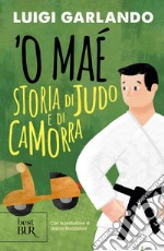 'O maé. Storia di judo e di camorra libro