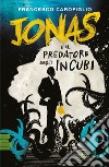 Jonas e il predatore degli incubi libro