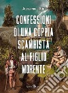 Confessioni di una coppia scambista al figlio morente libro