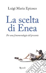 La scelta di Enea. Per una fenomenologia del presente libro