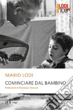 Cominciare dal bambino libro