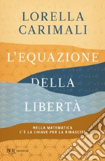 L'equazione della libertà. Nella matematica c'è la chiave per la rinascita libro