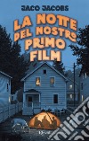 La notte del nostro primo film libro