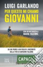 Per questo mi chiamo Giovanni. Da un padre a un figlio il racconto della vita di Giovanni Falcone libro