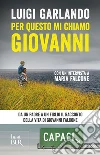 Per questo mi chiamo Giovanni. Da un padre a un figlio il racconto della vita di Giovanni Falcone libro di Garlando Luigi