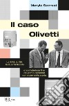 Il caso Olivetti. La IBM, la CIA, la Guerra fredda e la misteriosa fine del primo personal computer della storia libro