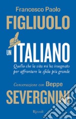 Un italiano. Quello che la vita mi ha insegnato per affrontare la sfida più grande