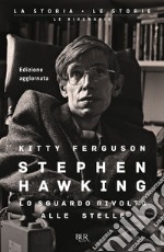 Stephen Hawking. Lo sguardo rivolto alle stelle libro