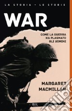 War. Come la guerra ha plasmato gli uomini libro