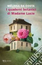 I quaderni botanici di Madame Lucie libro