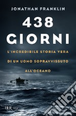 438 giorni. L'incredibile storia vera di un uomo sopravvissuto all'oceano