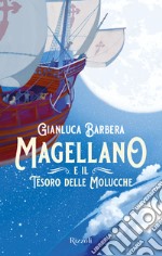 Magellano e il tesoro delle Molucche libro