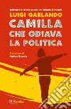 Camilla che odiava la politica libro