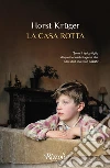 La casa rotta libro di Krüger Horst