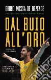 Dal buio all'oro. Con passione e forza ho schiacciato i miei fantasmi e vinto tutto libro