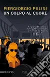 Un colpo al cuore libro