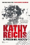 Il prezzo del passato libro di Reichs Kathy